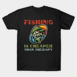 Fishing is cheaper than therapy T-Shirt